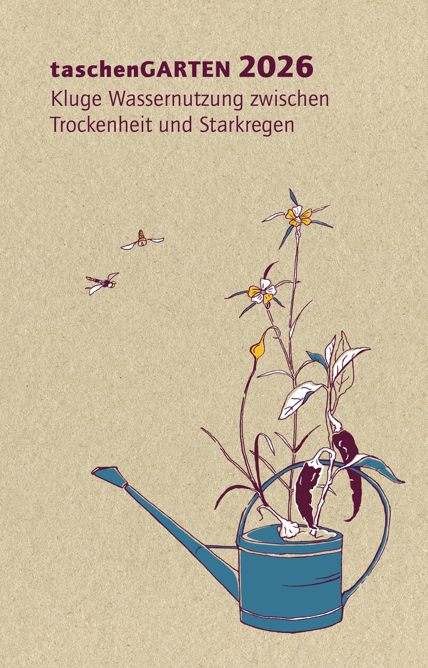 taschenGARTEN 2026 von Anja Banzhaf & Kati Bohner – nachhaltiger Gartenkalender und Terminplaner mit Schwerpunkt Wassernutzung, Hardcover auf Recyclingpapier