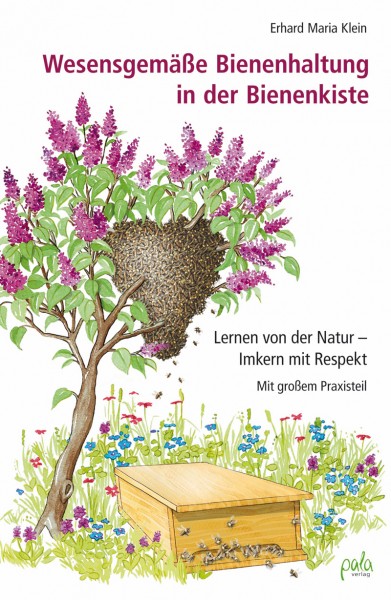 Wesensgemäße Bienenhaltung in der Bienenkiste von Erhard M. Klein